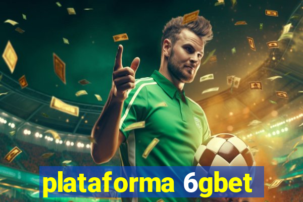 plataforma 6gbet